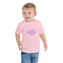 Load image into Gallery viewer, I LOVE SOMEONE RARE Toddler Short Sleeve Tee