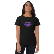 Load image into Gallery viewer, I LOVE SOMEONE RARE Women&#39;s short sleeve t-shirt
